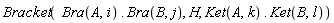 Bracket(Bra(A, i).Bra(B, j), H, Ket(A, k).Ket(B, l))