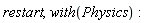 restart, with(Physics)