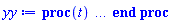 proc (t) local _res, _dat, _solnproc, _xout, _ndsol, _pars, _i; option `Copyright (c) 2000 by Waterloo Maple Inc. All rights reserved.`; if 1 < nargs then error "invalid input: too many arguments" end if; _EnvDSNumericSaveDigits := Digits; Digits := 15; if _EnvInFsolve = true then _xout := evalf[_EnvDSNumericSaveDigits](t) else _xout := evalf(t) end if; _dat := Array(1..4, {(1) = proc (_xin) local _xout, _dtbl, _dat, _vmap, _x0, _y0, _val, _dig, _n, _ne, _nd, _nv, _pars, _ini, _par, _i, _j, _k, _src; option `Copyright (c) 2002 by Waterloo Maple Inc. All rights reserved.`; table( [( "complex" ) = false ] ) _xout := _xin; _pars := []; _dtbl := array( 1 .. 4, [( 1 ) = (array( 1 .. 26, [( 1 ) = (datatype = float[8], order = C_order, storage = rectangular), ( 2 ) = (datatype = float[8], order = C_order, storage = rectangular), ( 3 ) = ([0, 0, 0, Array(1..0, 1..2, {}, datatype = float[8], order = C_order)]), ( 4 ) = (Array(1..63, {(1) = 2, (2) = 2, (3) = 0, (4) = 0, (5) = 0, (6) = 0, (7) = 1, (8) = 0, (9) = 0, (10) = 0, (11) = 0, (12) = 0, (13) = 0, (14) = 0, (15) = 0, (16) = 0, (17) = 0, (18) = 1, (19) = 30000, (20) = 0, (21) = 0, (22) = 1, (23) = 4, (24) = 0, (25) = 1, (26) = 15, (27) = 1, (28) = 0, (29) = 1, (30) = 3, (31) = 3, (32) = 0, (33) = 1, (34) = 0, (35) = 0, (36) = 0, (37) = 0, (38) = 0, (39) = 0, (40) = 0, (41) = 0, (42) = 0, (43) = 1, (44) = 0, (45) = 0, (46) = 0, (47) = 0, (48) = 0, (49) = 0, (50) = 50, (51) = 1, (52) = 0, (53) = 0, (54) = 0, (55) = 0, (56) = 0, (57) = 0, (58) = 0, (59) = 10000, (60) = 0, (61) = 1000, (62) = 0, (63) = 0}, datatype = integer[8])), ( 5 ) = (Array(1..28, {(1) = .0, (2) = 0.10e-5, (3) = .0, (4) = 0.500001e-14, (5) = .0, (6) = .25288770366766145, (7) = .0, (8) = 0.10e-5, (9) = .0, (10) = .0, (11) = .0, (12) = .0, (13) = 1.0, (14) = .0, (15) = .49999999999999, (16) = .0, (17) = 1.0, (18) = 1.0, (19) = .0, (20) = .0, (21) = 1.0, (22) = 1.0, (23) = .0, (24) = .0, (25) = 0.10e-14, (26) = .0, (27) = .0, (28) = .0}, datatype = float[8], order = C_order)), ( 6 ) = (Array(1..2, {(1) = 50.0, (2) = 10.0}, datatype = float[8], order = C_order)), ( 7 ) = ([Array(1..4, 1..7, {(1, 1) = .0, (1, 2) = .203125, (1, 3) = .3046875, (1, 4) = .75, (1, 5) = .8125, (1, 6) = .40625, (1, 7) = .8125, (2, 1) = 0.6378173828125e-1, (2, 2) = .0, (2, 3) = .279296875, (2, 4) = .27237892150878906, (2, 5) = -0.9686851501464844e-1, (2, 6) = 0.1956939697265625e-1, (2, 7) = .5381584167480469, (3, 1) = 0.31890869140625e-1, (3, 2) = .0, (3, 3) = -.34375, (3, 4) = -.335235595703125, (3, 5) = .2296142578125, (3, 6) = .41748046875, (3, 7) = 11.480712890625, (4, 1) = 0.9710520505905151e-1, (4, 2) = .0, (4, 3) = .40350341796875, (4, 4) = 0.20297467708587646e-1, (4, 5) = -0.6054282188415527e-2, (4, 6) = -0.4770040512084961e-1, (4, 7) = .77858567237854}, datatype = float[8], order = C_order), Array(1..6, 1..6, {(1, 1) = .0, (1, 2) = .0, (1, 3) = .0, (1, 4) = .0, (1, 5) = .0, (1, 6) = 1.0, (2, 1) = .25, (2, 2) = .0, (2, 3) = .0, (2, 4) = .0, (2, 5) = .0, (2, 6) = 1.0, (3, 1) = .1875, (3, 2) = .5625, (3, 3) = .0, (3, 4) = .0, (3, 5) = .0, (3, 6) = 2.0, (4, 1) = .23583984375, (4, 2) = -.87890625, (4, 3) = .890625, (4, 4) = .0, (4, 5) = .0, (4, 6) = .2681884765625, (5, 1) = .1272735595703125, (5, 2) = -.5009765625, (5, 3) = .44921875, (5, 4) = -0.128936767578125e-1, (5, 5) = .0, (5, 6) = 0.626220703125e-1, (6, 1) = -0.927734375e-1, (6, 2) = .626220703125, (6, 3) = -.4326171875, (6, 4) = .1418304443359375, (6, 5) = -0.861053466796875e-1, (6, 6) = .3131103515625}, datatype = float[8], order = C_order), Array(1..6, {(1) = .0, (2) = .386, (3) = .21, (4) = .63, (5) = 1.0, (6) = 1.0}, datatype = float[8], order = C_order), Array(1..6, {(1) = .25, (2) = -.1043, (3) = .1035, (4) = -0.362e-1, (5) = .0, (6) = .0}, datatype = float[8], order = C_order), Array(1..6, 1..5, {(1, 1) = .0, (1, 2) = .0, (1, 3) = .0, (1, 4) = .0, (1, 5) = .0, (2, 1) = 1.544, (2, 2) = .0, (2, 3) = .0, (2, 4) = .0, (2, 5) = .0, (3, 1) = .9466785280815533, (3, 2) = .25570116989825814, (3, 3) = .0, (3, 4) = .0, (3, 5) = .0, (4, 1) = 3.3148251870684886, (4, 2) = 2.896124015972123, (4, 3) = .9986419139977808, (4, 4) = .0, (4, 5) = .0, (5, 1) = 1.2212245092262748, (5, 2) = 6.019134481287752, (5, 3) = 12.537083329320874, (5, 4) = -.687886036105895, (5, 5) = .0, (6, 1) = 1.2212245092262748, (6, 2) = 6.019134481287752, (6, 3) = 12.537083329320874, (6, 4) = -.687886036105895, (6, 5) = 1.0}, datatype = float[8], order = C_order), Array(1..6, 1..5, {(1, 1) = .0, (1, 2) = .0, (1, 3) = .0, (1, 4) = .0, (1, 5) = .0, (2, 1) = -5.6688, (2, 2) = .0, (2, 3) = .0, (2, 4) = .0, (2, 5) = .0, (3, 1) = -2.4300933568337584, (3, 2) = -.20635991570891224, (3, 3) = .0, (3, 4) = .0, (3, 5) = .0, (4, 1) = -.10735290581452621, (4, 2) = -9.594562251021896, (4, 3) = -20.470286148096154, (4, 4) = .0, (4, 5) = .0, (5, 1) = 7.496443313968615, (5, 2) = -10.246804314641219, (5, 3) = -33.99990352819906, (5, 4) = 11.708908932061595, (5, 5) = .0, (6, 1) = 8.083246795922411, (6, 2) = -7.981132988062785, (6, 3) = -31.52159432874373, (6, 4) = 16.319305431231363, (6, 5) = -6.0588182388340535}, datatype = float[8], order = C_order), Array(1..3, 1..5, {(1, 1) = .0, (1, 2) = .0, (1, 3) = .0, (1, 4) = .0, (1, 5) = .0, (2, 1) = 10.126235083446911, (2, 2) = -7.487995877607633, (2, 3) = -34.800918615557414, (2, 4) = -7.9927717075687275, (2, 5) = 1.0251377232956207, (3, 1) = -.6762803392806898, (3, 2) = 6.087714651678606, (3, 3) = 16.43084320892463, (3, 4) = 24.767225114183653, (3, 5) = -6.5943891257167815}, datatype = float[8], order = C_order)]), ( 9 ) = ([Array(1..2, {(1) = .1, (2) = .1}, datatype = float[8], order = C_order), Array(1..2, {(1) = .0, (2) = .0}, datatype = float[8], order = C_order), Array(1..2, {(1) = .0, (2) = .0}, datatype = float[8], order = C_order), Array(1..2, {(1) = .0, (2) = .0}, datatype = float[8], order = C_order), Array(1..2, {(1) = .0, (2) = .0}, datatype = float[8], order = C_order), Array(1..2, 1..2, {(1, 1) = .0, (1, 2) = .0, (2, 1) = .0, (2, 2) = .0}, datatype = float[8], order = C_order), Array(1..2, 1..2, {(1, 1) = .0, (1, 2) = .0, (2, 1) = .0, (2, 2) = .0}, datatype = float[8], order = C_order), Array(1..2, {(1) = .0, (2) = .0}, datatype = float[8], order = C_order), Array(1..2, 1..2, {(1, 1) = .0, (1, 2) = .0, (2, 1) = .0, (2, 2) = .0}, datatype = float[8], order = C_order), Array(1..2, 1..6, {(1, 1) = .0, (1, 2) = .0, (1, 3) = .0, (1, 4) = .0, (1, 5) = .0, (1, 6) = .0, (2, 1) = .0, (2, 2) = .0, (2, 3) = .0, (2, 4) = .0, (2, 5) = .0, (2, 6) = .0}, datatype = float[8], order = C_order), Array(1..2, {(1) = 0, (2) = 0}, datatype = integer[8]), Array(1..2, {(1) = .0, (2) = .0}, datatype = float[8], order = C_order), Array(1..2, {(1) = .0, (2) = .0}, datatype = float[8], order = C_order), Array(1..2, {(1) = .0, (2) = .0}, datatype = float[8], order = C_order), Array(1..2, {(1) = .0, (2) = .0}, datatype = float[8], order = C_order), Array(1..2, {(1) = .0, (2) = .0}, datatype = float[8], order = C_order), Array(1..4, {(1) = .0, (2) = .0, (3) = .0, (4) = .0}, datatype = float[8], order = C_order)]), ( 8 ) = ([Array(1..2, {(1) = 50.0, (2) = 10.0}, datatype = float[8], order = C_order), Array(1..2, {(1) = .0, (2) = .0}, datatype = float[8], order = C_order), Array(1..2, {(1) = 10.0, (2) = .0}, datatype = float[8], order = C_order), 0, 0]), ( 11 ) = (Array(1..6, 0..2, {(1, 1) = .0, (1, 2) = .0, (2, 0) = .0, (2, 1) = .0, (2, 2) = .0, (3, 0) = .0, (3, 1) = .0, (3, 2) = .0, (4, 0) = .0, (4, 1) = .0, (4, 2) = .0, (5, 0) = .0, (5, 1) = .0, (5, 2) = .0, (6, 0) = .0, (6, 1) = .0, (6, 2) = .0}, datatype = float[8], order = C_order)), ( 10 ) = ([proc (N, X, Y, YP) option `[Y[1] = x(t), Y[2] = y(t)]`; YP[1] := .5*Y[1]-0.3e-1*Y[1]*Y[2]; YP[2] := -.5*Y[2]+0.1e-1*Y[1]*Y[2]; 0 end proc, -1, 0, 0, 0, 0, 0, 0]), ( 13 ) = (), ( 12 ) = (), ( 15 ) = ("rkf45"), ( 14 ) = ([0, 0]), ( 18 ) = ([]), ( 19 ) = (0), ( 16 ) = ([0, 0, 0, []]), ( 17 ) = ([proc (N, X, Y, YP) option `[Y[1] = x(t), Y[2] = y(t)]`; YP[1] := .5*Y[1]-0.3e-1*Y[1]*Y[2]; YP[2] := -.5*Y[2]+0.1e-1*Y[1]*Y[2]; 0 end proc, -1, 0, 0, 0, 0, 0, 0]), ( 22 ) = (0), ( 23 ) = (0), ( 20 ) = ([]), ( 21 ) = (0), ( 26 ) = (Array(1..0, {})), ( 25 ) = (Array(1..0, {})), ( 24 ) = (0)  ] ))  ] ); _y0 := Array(0..2, {(1) = 0., (2) = 50.}); _vmap := array( 1 .. 2, [( 1 ) = (1), ( 2 ) = (2)  ] ); _x0 := _dtbl[1][5][5]; _n := _dtbl[1][4][1]; _ne := _dtbl[1][4][3]; _nd := _dtbl[1][4][4]; _nv := _dtbl[1][4][16]; if not type(_xout, 'numeric') then if member(_xout, ["start", "left", "right"]) then if _Env_smart_dsolve_numeric = true or _dtbl[1][4][10] = 1 then if _xout = "left" then if type(_dtbl[2], 'table') then return _dtbl[2][5][1] end if elif _xout = "right" then if type(_dtbl[3], 'table') then return _dtbl[3][5][1] end if end if end if; return _dtbl[1][5][5] elif _xout = "method" then return _dtbl[1][15] elif _xout = "storage" then return evalb(_dtbl[1][4][10] = 1) elif _xout = "leftdata" then if not type(_dtbl[2], 'array') then return NULL else return eval(_dtbl[2]) end if elif _xout = "rightdata" then if not type(_dtbl[3], 'array') then return NULL else return eval(_dtbl[3]) end if elif _xout = "enginedata" then return eval(_dtbl[1]) elif _xout = "enginereset" then _dtbl[2] := evaln(_dtbl[2]); _dtbl[3] := evaln(_dtbl[3]); return NULL elif _xout = "initial" then return procname(_y0[0]) elif _xout = "laxtol" then return _dtbl[`if`(member(_dtbl[4], {2, 3}), _dtbl[4], 1)][5][18] elif _xout = "numfun" then return `if`(member(_dtbl[4], {2, 3}), _dtbl[_dtbl[4]][4][18], 0) elif _xout = "parameters" then return [seq(_y0[_n+_i], _i = 1 .. nops(_pars))] elif _xout = "initial_and_parameters" then return procname(_y0[0]), [seq(_y0[_n+_i], _i = 1 .. nops(_pars))] elif _xout = "last" then if _dtbl[4] <> 2 and _dtbl[4] <> 3 or _x0-_dtbl[_dtbl[4]][5][1] = 0. then error "no information is available on last computed point" else _xout := _dtbl[_dtbl[4]][5][1] end if elif _xout = "function" then if _dtbl[1][4][33]-2. = 0 then return eval(_dtbl[1][10], 1) else return eval(_dtbl[1][10][1], 1) end if elif _xout = "map" then return copy(_vmap) elif type(_xin, `=`) and type(rhs(_xin), 'list') and member(lhs(_xin), {"initial", "parameters", "initial_and_parameters"}) then _ini, _par := [], []; if lhs(_xin) = "initial" then _ini := rhs(_xin) elif lhs(_xin) = "parameters" then _par := rhs(_xin) elif select(type, rhs(_xin), `=`) <> [] then _par, _ini := selectremove(type, rhs(_xin), `=`) elif nops(rhs(_xin)) < nops(_pars)+1 then error "insufficient data for specification of initial and parameters" else _par := rhs(_xin)[-nops(_pars) .. -1]; _ini := rhs(_xin)[1 .. -nops(_pars)-1] end if; _xout := lhs(_xout); if _par <> [] then `dsolve/numeric/process_parameters`(_n, _pars, _par, _y0) end if; if _ini <> [] then `dsolve/numeric/process_initial`(_n-_ne, _ini, _y0, _pars, _vmap) end if; `dsolve/numeric/SC/reinitialize`(_dtbl, _y0, _n, procname, _pars); if _Env_smart_dsolve_numeric = true and type(_y0[0], 'numeric') and _dtbl[1][4][10] <> 1 then procname("right") := _y0[0]; procname("left") := _y0[0] end if; if _xout = "initial" then return [_y0[0], seq(_y0[_vmap[_i]], _i = 1 .. _n-_ne)] elif _xout = "parameters" then return [seq(_y0[_n+_i], _i = 1 .. nops(_pars))] else return [_y0[0], seq(_y0[_vmap[_i]], _i = 1 .. _n-_ne)], [seq(_y0[_n+_i], _i = 1 .. nops(_pars))] end if elif _xin = "eventstop" then if _nv = 0 then error "this solution has no events" end if; _i := _dtbl[4]; if _i <> 2 and _i <> 3 then return 0 end if; if _dtbl[_i][4][10] = 1 and assigned(_dtbl[5-_i]) and _dtbl[_i][4][9] < 100 and 100 <= _dtbl[5-_i][4][9] then _i := 5-_i; _dtbl[4] := _i; _j := round(_dtbl[_i][4][17]); return round(_dtbl[_i][3][1][_j, 1]) elif 100 <= _dtbl[_i][4][9] then _j := round(_dtbl[_i][4][17]); return round(_dtbl[_i][3][1][_j, 1]) else return 0 end if elif _xin = "eventstatus" then if _nv = 0 then error "this solution has no events" end if; _i := [selectremove(proc (a) options operator, arrow; _dtbl[1][3][1][a, 7] = 1 end proc, {seq(_j, _j = 1 .. round(_dtbl[1][3][1][_nv+1, 1]))})]; return ':-enabled' = _i[1], ':-disabled' = _i[2] elif _xin = "eventclear" then if _nv = 0 then error "this solution has no events" end if; _i := _dtbl[4]; if _i <> 2 and _i <> 3 then error "no events to clear" end if; if _dtbl[_i][4][10] = 1 and assigned(_dtbl[5-_i]) and _dtbl[_i][4][9] < 100 and 100 < _dtbl[5-_i][4][9] then _dtbl[4] := 5-_i; _i := 5-_i end if; if _dtbl[_i][4][9] < 100 then error "no events to clear" elif _nv < _dtbl[_i][4][9]-100 then error "event error condition cannot be cleared" else _j := _dtbl[_i][4][9]-100; if irem(round(_dtbl[_i][3][1][_j, 4]), 2) = 1 then error "retriggerable events cannot be cleared" end if; _j := round(_dtbl[_i][3][1][_j, 1]); for _k to _nv do if _dtbl[_i][3][1][_k, 1] = _j then if _dtbl[_i][3][1][_k, 2] = 3 then error "range events cannot be cleared" end if; _dtbl[_i][3][1][_k, 8] := _dtbl[_i][3][1][_nv+1, 8] end if end do; _dtbl[_i][4][17] := 0; _dtbl[_i][4][9] := 0; if _dtbl[1][4][10] = 1 then if _i = 2 then try procname(procname("left")) catch:  end try else try procname(procname("right")) catch:  end try end if end if end if; return  elif type(_xin, `=`) and member(lhs(_xin), {"eventdisable", "eventenable"}) then if _nv = 0 then error "this solution has no events" end if; if type(rhs(_xin), {('list')('posint'), ('set')('posint')}) then _i := {op(rhs(_xin))} elif type(rhs(_xin), 'posint') then _i := {rhs(_xin)} else error "event identifiers must be integers in the range 1..%1", round(_dtbl[1][3][1][_nv+1, 1]) end if; if select(proc (a) options operator, arrow; _nv < a end proc, _i) <> {} then error "event identifiers must be integers in the range 1..%1", round(_dtbl[1][3][1][_nv+1, 1]) end if; _k := {}; for _j to _nv do if member(round(_dtbl[1][3][1][_j, 1]), _i) then _k := `union`(_k, {_j}) end if end do; _i := _k; if lhs(_xin) = "eventdisable" then _dtbl[4] := 0; _j := [evalb(assigned(_dtbl[2]) and member(_dtbl[2][4][17], _i)), evalb(assigned(_dtbl[3]) and member(_dtbl[3][4][17], _i))]; for _k in _i do _dtbl[1][3][1][_k, 7] := 0; if assigned(_dtbl[2]) then _dtbl[2][3][1][_k, 7] := 0 end if; if assigned(_dtbl[3]) then _dtbl[3][3][1][_k, 7] := 0 end if end do; if _j[1] then for _k to _nv+1 do if _k <= _nv and not type(_dtbl[2][3][4][_k, 1], 'undefined') then userinfo(3, {'events', 'eventreset'}, `reinit #2, event code `, _k, ` to defined init `, _dtbl[2][3][4][_k, 1]); _dtbl[2][3][1][_k, 8] := _dtbl[2][3][4][_k, 1] elif _dtbl[2][3][1][_k, 2] = 0 and irem(iquo(round(_dtbl[2][3][1][_k, 4]), 32), 2) = 1 then userinfo(3, {'events', 'eventreset'}, `reinit #2, event code `, _k, ` to rate hysteresis init `, _dtbl[2][5][24]); _dtbl[2][3][1][_k, 8] := _dtbl[2][5][24] elif _dtbl[2][3][1][_k, 2] = 0 and irem(iquo(round(_dtbl[2][3][1][_k, 4]), 2), 2) = 0 then userinfo(3, {'events', 'eventreset'}, `reinit #2, event code `, _k, ` to initial init `, _x0); _dtbl[2][3][1][_k, 8] := _x0 else userinfo(3, {'events', 'eventreset'}, `reinit #2, event code `, _k, ` to fireinitial init `, _x0-1); _dtbl[2][3][1][_k, 8] := _x0-1 end if end do; _dtbl[2][4][17] := 0; _dtbl[2][4][9] := 0; if _dtbl[1][4][10] = 1 then procname(procname("left")) end if end if; if _j[2] then for _k to _nv+1 do if _k <= _nv and not type(_dtbl[3][3][4][_k, 2], 'undefined') then userinfo(3, {'events', 'eventreset'}, `reinit #3, event code `, _k, ` to defined init `, _dtbl[3][3][4][_k, 2]); _dtbl[3][3][1][_k, 8] := _dtbl[3][3][4][_k, 2] elif _dtbl[3][3][1][_k, 2] = 0 and irem(iquo(round(_dtbl[3][3][1][_k, 4]), 32), 2) = 1 then userinfo(3, {'events', 'eventreset'}, `reinit #3, event code `, _k, ` to rate hysteresis init `, _dtbl[3][5][24]); _dtbl[3][3][1][_k, 8] := _dtbl[3][5][24] elif _dtbl[3][3][1][_k, 2] = 0 and irem(iquo(round(_dtbl[3][3][1][_k, 4]), 2), 2) = 0 then userinfo(3, {'events', 'eventreset'}, `reinit #3, event code `, _k, ` to initial init `, _x0); _dtbl[3][3][1][_k, 8] := _x0 else userinfo(3, {'events', 'eventreset'}, `reinit #3, event code `, _k, ` to fireinitial init `, _x0+1); _dtbl[3][3][1][_k, 8] := _x0+1 end if end do; _dtbl[3][4][17] := 0; _dtbl[3][4][9] := 0; if _dtbl[1][4][10] = 1 then procname(procname("right")) end if end if else for _k in _i do _dtbl[1][3][1][_k, 7] := 1 end do; _dtbl[2] := evaln(_dtbl[2]); _dtbl[3] := evaln(_dtbl[3]); _dtbl[4] := 0; if _dtbl[1][4][10] = 1 then if _x0 <= procname("right") then try procname(procname("right")) catch:  end try end if; if procname("left") <= _x0 then try procname(procname("left")) catch:  end try end if end if end if; return  elif type(_xin, `=`) and lhs(_xin) = "eventfired" then if not type(rhs(_xin), 'list') then error "'eventfired' must be specified as a list" end if; if _nv = 0 then error "this solution has no events" end if; if _dtbl[4] <> 2 and _dtbl[4] <> 3 then error "'direction' must be set prior to calling/setting 'eventfired'" end if; _i := _dtbl[4]; _val := NULL; if not assigned(_EnvEventRetriggerWarned) then _EnvEventRetriggerWarned := false end if; for _k in rhs(_xin) do if type(_k, 'integer') then _src := _k elif type(_k, 'integer' = 'anything') and type(evalf(rhs(_k)), 'numeric') then _k := lhs(_k) = evalf[max(Digits, 18)](rhs(_k)); _src := lhs(_k) else error "'eventfired' entry is not valid: %1", _k end if; if _src < 1 or round(_dtbl[1][3][1][_nv+1, 1]) < _src then error "event identifiers must be integers in the range 1..%1", round(_dtbl[1][3][1][_nv+1, 1]) end if; _src := {seq(`if`(_dtbl[1][3][1][_j, 1]-_src = 0., _j, NULL), _j = 1 .. _nv)}; if nops(_src) <> 1 then error "'eventfired' can only be set/queried for root-finding events and time/interval events" end if; _src := _src[1]; if _dtbl[1][3][1][_src, 2] <> 0. and _dtbl[1][3][1][_src, 2]-2. <> 0. then error "'eventfired' can only be set/queried for root-finding events and time/interval events" elif irem(round(_dtbl[1][3][1][_src, 4]), 2) = 1 then if _EnvEventRetriggerWarned = false then WARNING(`'eventfired' has no effect on events that retrigger`) end if; _EnvEventRetriggerWarned := true end if; if _dtbl[_i][3][1][_src, 2] = 0 and irem(iquo(round(_dtbl[_i][3][1][_src, 4]), 32), 2) = 1 then _val := _val, undefined elif type(_dtbl[_i][3][4][_src, _i-1], 'undefined') or _i = 2 and _dtbl[2][3][1][_src, 8] < _dtbl[2][3][4][_src, 1] or _i = 3 and _dtbl[3][3][4][_src, 2] < _dtbl[3][3][1][_src, 8] then _val := _val, _dtbl[_i][3][1][_src, 8] else _val := _val, _dtbl[_i][3][4][_src, _i-1] end if; if type(_k, `=`) then if _dtbl[_i][3][1][_src, 2] = 0 and irem(iquo(round(_dtbl[_i][3][1][_src, 4]), 32), 2) = 1 then error "cannot set event code for a rate hysteresis event" end if; userinfo(3, {'events', 'eventreset'}, `manual set event code `, _src, ` to value `, rhs(_k)); _dtbl[_i][3][1][_src, 8] := rhs(_k); _dtbl[_i][3][4][_src, _i-1] := rhs(_k) end if end do; return [_val] elif type(_xin, `=`) and lhs(_xin) = "direction" then if not member(rhs(_xin), {-1, 1, ':-left', ':-right'}) then error "'direction' must be specified as either '1' or 'right' (positive) or '-1' or 'left' (negative)" end if; _src := `if`(_dtbl[4] = 2, -1, `if`(_dtbl[4] = 3, 1, undefined)); _i := `if`(member(rhs(_xin), {1, ':-right'}), 3, 2); _dtbl[4] := _i; _dtbl[_i] := `dsolve/numeric/SC/IVPdcopy`(_dtbl[1], `if`(assigned(_dtbl[_i]), _dtbl[_i], NULL)); if 0 < _nv then for _j to _nv+1 do if _j <= _nv and not type(_dtbl[_i][3][4][_j, _i-1], 'undefined') then userinfo(3, {'events', 'eventreset'}, `reinit #4, event code `, _j, ` to defined init `, _dtbl[_i][3][4][_j, _i-1]); _dtbl[_i][3][1][_j, 8] := _dtbl[_i][3][4][_j, _i-1] elif _dtbl[_i][3][1][_j, 2] = 0 and irem(iquo(round(_dtbl[_i][3][1][_j, 4]), 32), 2) = 1 then userinfo(3, {'events', 'eventreset'}, `reinit #4, event code `, _j, ` to rate hysteresis init `, _dtbl[_i][5][24]); _dtbl[_i][3][1][_j, 8] := _dtbl[_i][5][24] elif _dtbl[_i][3][1][_j, 2] = 0 and irem(iquo(round(_dtbl[_i][3][1][_j, 4]), 2), 2) = 0 then userinfo(3, {'events', 'eventreset'}, `reinit #4, event code `, _j, ` to initial init `, _x0); _dtbl[_i][3][1][_j, 8] := _x0 else userinfo(3, {'events', 'eventreset'}, `reinit #4, event code `, _j, ` to fireinitial init `, _x0-2*_i+5.0); _dtbl[_i][3][1][_j, 8] := _x0-2*_i+5.0 end if end do end if; return _src elif _xin = "eventcount" then if _dtbl[1][3][1] = 0 or _dtbl[4] <> 2 and _dtbl[4] <> 3 then return 0 else return round(_dtbl[_dtbl[4]][3][1][_nv+1, 12]) end if else return "procname" end if end if; if _xout = _x0 then return [_x0, seq(evalf(_dtbl[1][6][_vmap[_i]]), _i = 1 .. _n-_ne)] end if; _i := `if`(_x0 <= _xout, 3, 2); if _xin = "last" and 0 < _dtbl[_i][4][9] and _dtbl[_i][4][9] < 100 then _dat := eval(_dtbl[_i], 2); _j := _dat[4][20]; return [_dat[11][_j, 0], seq(_dat[11][_j, _vmap[_i]], _i = 1 .. _n-_ne-_nd), seq(_dat[8][1][_vmap[_i]], _i = _n-_ne-_nd+1 .. _n-_ne)] end if; if not type(_dtbl[_i], 'array') then _dtbl[_i] := `dsolve/numeric/SC/IVPdcopy`(_dtbl[1], `if`(assigned(_dtbl[_i]), _dtbl[_i], NULL)); if 0 < _nv then for _j to _nv+1 do if _j <= _nv and not type(_dtbl[_i][3][4][_j, _i-1], 'undefined') then userinfo(3, {'events', 'eventreset'}, `reinit #5, event code `, _j, ` to defined init `, _dtbl[_i][3][4][_j, _i-1]); _dtbl[_i][3][1][_j, 8] := _dtbl[_i][3][4][_j, _i-1] elif _dtbl[_i][3][1][_j, 2] = 0 and irem(iquo(round(_dtbl[_i][3][1][_j, 4]), 32), 2) = 1 then userinfo(3, {'events', 'eventreset'}, `reinit #5, event code `, _j, ` to rate hysteresis init `, _dtbl[_i][5][24]); _dtbl[_i][3][1][_j, 8] := _dtbl[_i][5][24] elif _dtbl[_i][3][1][_j, 2] = 0 and irem(iquo(round(_dtbl[_i][3][1][_j, 4]), 2), 2) = 0 then userinfo(3, {'events', 'eventreset'}, `reinit #5, event code `, _j, ` to initial init `, _x0); _dtbl[_i][3][1][_j, 8] := _x0 else userinfo(3, {'events', 'eventreset'}, `reinit #5, event code `, _j, ` to fireinitial init `, _x0-2*_i+5.0); _dtbl[_i][3][1][_j, 8] := _x0-2*_i+5.0 end if end do end if end if; if _xin <> "last" then if 0 < 0 then if `dsolve/numeric/checkglobals`(op(_dtbl[1][14]), _pars, _n, _y0) then `dsolve/numeric/SC/reinitialize`(_dtbl, _y0, _n, procname, _pars, _i) end if end if; if _dtbl[1][4][7] = 0 then error "parameters must be initialized before solution can be computed" end if end if; _dat := eval(_dtbl[_i], 2); _dtbl[4] := _i; try _src := `dsolve/numeric/SC/IVPrun`(_dat, _xout) catch: userinfo(2, `dsolve/debug`, print(`Exception in solnproc:`, [lastexception][2 .. -1])); error  end try; if _dat[17] <> _dtbl[1][17] then _dtbl[1][17] := _dat[17]; _dtbl[1][10] := _dat[10] end if; if _src = 0 and 100 < _dat[4][9] then _val := _dat[3][1][_nv+1, 8] else _val := _dat[11][_dat[4][20], 0] end if; if _src <> 0 or _dat[4][9] <= 0 then _dtbl[1][5][1] := _xout else _dtbl[1][5][1] := _val end if; if _i = 3 and _val < _xout then Rounding := -infinity; if _dat[4][9] = 1 then error "cannot evaluate the solution further right of %1, probably a singularity", evalf[8](_val) elif _dat[4][9] = 2 then error "cannot evaluate the solution further right of %1, maxfun limit exceeded (see ?dsolve,maxfun for details)", evalf[8](_val) elif _dat[4][9] = 3 then if _dat[4][25] = 3 then error "cannot evaluate the solution past the initial point, problem may be initially singular or improperly set up" else error "cannot evaluate the solution past the initial point, problem may be complex, initially singular or improperly set up" end if elif _dat[4][9] = 4 then error "cannot evaluate the solution further right of %1, accuracy goal cannot be achieved with specified 'minstep'", evalf[8](_val) elif _dat[4][9] = 5 then error "cannot evaluate the solution further right of %1, too many step failures, tolerances may be too loose for problem", evalf[8](_val) elif _dat[4][9] = 6 then error "cannot evaluate the solution further right of %1, cannot downgrade delay storage for problems with delay derivative order > 1, try increasing delaypts", evalf[8](_val) elif _dat[4][9] = 10 then error "cannot evaluate the solution further right of %1, interrupt requested", evalf[8](_val) elif 100 < _dat[4][9] then if _dat[4][9]-100 = _nv+1 then error "constraint projection failure on event at t=%1", evalf[8](_val) elif _dat[4][9]-100 = _nv+2 then error "index-1 and derivative evaluation failure on event at t=%1", evalf[8](_val) elif _dat[4][9]-100 = _nv+3 then error "maximum number of event iterations reached (%1) at t=%2", round(_dat[3][1][_nv+1, 3]), evalf[8](_val) else if _Env_dsolve_nowarnstop <> true then `dsolve/numeric/warning`(StringTools:-FormatMessage("cannot evaluate the solution further right of %1, event #%2 triggered a halt", evalf[8](_val), round(_dat[3][1][_dat[4][9]-100, 1]))) end if; Rounding := 'nearest'; _xout := _val end if else error "cannot evaluate the solution further right of %1", evalf[8](_val) end if elif _i = 2 and _xout < _val then Rounding := infinity; if _dat[4][9] = 1 then error "cannot evaluate the solution further left of %1, probably a singularity", evalf[8](_val) elif _dat[4][9] = 2 then error "cannot evaluate the solution further left of %1, maxfun limit exceeded (see ?dsolve,maxfun for details)", evalf[8](_val) elif _dat[4][9] = 3 then if _dat[4][25] = 3 then error "cannot evaluate the solution past the initial point, problem may be initially singular or improperly set up" else error "cannot evaluate the solution past the initial point, problem may be complex, initially singular or improperly set up" end if elif _dat[4][9] = 4 then error "cannot evaluate the solution further left of %1, accuracy goal cannot be achieved with specified 'minstep'", evalf[8](_val) elif _dat[4][9] = 5 then error "cannot evaluate the solution further left of %1, too many step failures, tolerances may be too loose for problem", evalf[8](_val) elif _dat[4][9] = 6 then error "cannot evaluate the solution further left of %1, cannot downgrade delay storage for problems with delay derivative order > 1, try increasing delaypts", evalf[8](_val) elif _dat[4][9] = 10 then error "cannot evaluate the solution further right of %1, interrupt requested", evalf[8](_val) elif 100 < _dat[4][9] then if _dat[4][9]-100 = _nv+1 then error "constraint projection failure on event at t=%1", evalf[8](_val) elif _dat[4][9]-100 = _nv+2 then error "index-1 and derivative evaluation failure on event at t=%1", evalf[8](_val) elif _dat[4][9]-100 = _nv+3 then error "maximum number of event iterations reached (%1) at t=%2", round(_dat[3][1][_nv+1, 3]), evalf[8](_val) else if _Env_dsolve_nowarnstop <> true then `dsolve/numeric/warning`(StringTools:-FormatMessage("cannot evaluate the solution further left of %1, event #%2 triggered a halt", evalf[8](_val), round(_dat[3][1][_dat[4][9]-100, 1]))) end if; Rounding := 'nearest'; _xout := _val end if else error "cannot evaluate the solution further left of %1", evalf[8](_val) end if end if; if _EnvInFsolve = true then _dig := _dat[4][26]; if type(_EnvDSNumericSaveDigits, 'posint') then _dat[4][26] := _EnvDSNumericSaveDigits else _dat[4][26] := Digits end if; _Env_dsolve_SC_native := true; if _dat[4][25] = 1 then _i := 1; _dat[4][25] := 2 else _i := _dat[4][25] end if; _val := `dsolve/numeric/SC/IVPval`(_dat, _xout, _src); _dat[4][25] := _i; _dat[4][26] := _dig; [_xout, seq(_val[_vmap[_i]], _i = 1 .. _n-_ne)] else Digits := _dat[4][26]; _val := `dsolve/numeric/SC/IVPval`(eval(_dat, 2), _xout, _src); [_xout, seq(_val[_vmap[_i]], _i = 1 .. _n-_ne)] end if end proc, (2) = Array(1..3, {(1) = 18446744074230086398, (2) = 18446744074230086662, (3) = 18446744074230086838}), (3) = [t, x(t), y(t)], (4) = []}); _solnproc := _dat[1]; _pars := map(rhs, _dat[4]); if not type(_xout, 'numeric') then if member(t, ["start", 'start', "method", 'method', "left", 'left', "right", 'right', "leftdata", "rightdata", "enginedata", "eventstop", 'eventstop', "eventclear", 'eventclear', "eventstatus", 'eventstatus', "eventcount", 'eventcount', "laxtol", 'laxtol', "numfun", 'numfun', NULL]) then _res := _solnproc(convert(t, 'string')); if 1 < nops([_res]) then return _res elif type(_res, 'array') then return eval(_res, 1) elif _res <> "procname" then return _res end if elif member(t, ["last", 'last', "initial", 'initial', NULL]) then _res := _solnproc(convert(t, 'string')); if type(_res, 'list') then return _res[3] else return NULL end if elif member(t, ["parameters", 'parameters', "initial_and_parameters", 'initial_and_parameters', NULL]) then _xout := convert(t, 'string'); _res := _solnproc(_xout); if _xout = "parameters" then return [seq(_pars[_i] = _res[_i], _i = 1 .. nops(_pars))] else return [_res[3], seq(_pars[_i] = [_res][2][_i], _i = 1 .. nops(_pars))] end if elif type(_xout, `=`) and member(lhs(_xout), ["initial", 'initial', "parameters", 'parameters', "initial_and_parameters", 'initial_and_parameters', NULL]) then _xout := convert(lhs(t), 'string') = rhs(t); if lhs(_xout) = "initial" then if type(rhs(_xout), 'list') then _res := _solnproc(_xout) else _res := _solnproc("initial" = ["single", 3, rhs(_xout)]) end if elif not type(rhs(_xout), 'list') then error "initial and/or parameter values must be specified in a list" elif lhs(_xout) = "initial_and_parameters" and nops(rhs(_xout)) = nops(_pars)+1 then _res := _solnproc(lhs(_xout) = ["single", 3, op(rhs(_xout))]) else _res := _solnproc(_xout) end if; if lhs(_xout) = "initial" then return _res[3] elif lhs(_xout) = "parameters" then return [seq(_pars[_i] = _res[_i], _i = 1 .. nops(_pars))] else return [_res[3], seq(_pars[_i] = [_res][2][_i], _i = 1 .. nops(_pars))] end if elif type(_xout, `=`) and member(lhs(_xout), ["eventdisable", 'eventdisable', "eventenable", 'eventenable', "eventfired", 'eventfired', "direction", 'direction', NULL]) then return _solnproc(convert(lhs(t), 'string') = rhs(t)) elif _xout = "solnprocedure" then return eval(_solnproc) elif _xout = "sysvars" then return _dat[3] end if; if procname <> unknown then return ('procname')(t) else _ndsol := 1; _ndsol := `tools/gensym`("y(t)"); eval(FromInert(_Inert_FUNCTION(_Inert_NAME("assign"), _Inert_EXPSEQ(ToInert(_ndsol), _Inert_VERBATIM(pointto(_dat[2][3])))))); return FromInert(_Inert_FUNCTION(ToInert(_ndsol), _Inert_EXPSEQ(ToInert(t)))) end if end if; try _res := _solnproc(_xout); _res[3] catch: error  end try end proc