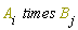 "A[i]  times B[j]"