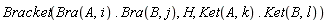 Bracket(Bra(A, i).Bra(B, j), H, Ket(A, k).Ket(B, l))