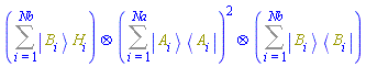 Physics:-`*`(Sum(Physics:-`*`(Physics:-Ket(B, i), H[i]), i = 1 .. Nb), Physics:-`^`(Sum(Physics:-`*`(Physics:-Ket(A, i), Physics:-Bra(A, i)), i = 1 .. Na), 2), Sum(Physics:-`*`(Physics:-Ket(B, i), Physics:-Bra(B, i)), i = 1 .. Nb))