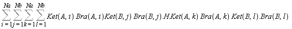 Sum(Sum(Sum(Sum(Typesetting[delayDotProduct](Ket(A, i)*Bra(A, i)*Ket(B, j)*Bra(B, j).H.Ket(A, k), Bra(A, k), true)*Ket(B, l).Bra(B, l), l = 1 .. Nb), k = 1 .. Na), j = 1 .. Nb), i = 1 .. Na)