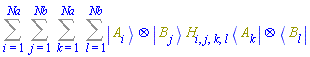 Sum(Sum(Sum(Sum(Physics:-`*`(Physics:-Ket(A, i), Physics:-Ket(B, j), H[i, j, k, l], Physics:-Bra(A, k), Physics:-Bra(B, l)), l = 1 .. Nb), k = 1 .. Na), j = 1 .. Nb), i = 1 .. Na)