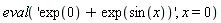 eval('exp(0)+exp(sin(x))', x = 0)