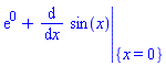 exp(0)+eval(diff(sin(x), x), {x = 0})
