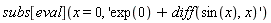 subs[eval](x = 0, 'exp(0)+diff(sin(x), x)')