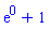 exp(0)+1