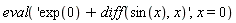 eval('exp(0)+diff(sin(x), x)', x = 0)
