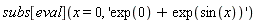 subs[eval](x = 0, 'exp(0)+exp(sin(x))')