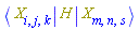 Physics:-Bracket(Physics:-Bra(X, i, j, k), H, Physics:-Ket(X, m, n, s))