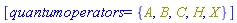 [quantumoperators = {A, B, C, H, X}]