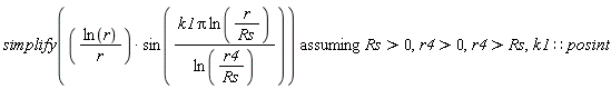 `assuming`([simplify(ln(r)*sin(k1*Pi*ln(r/Rs)/ln(r4/Rs))/r)], [Rs > 0, r4 > 0, r4 > Rs, k1::posint])