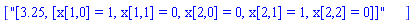 ["[3.25, [x[1,0] = 1, x[1,1] = 0, x[2,0] = 0, x[2,1] = 1, x[2,2] = 0]]"]