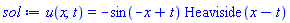 u(x, t) = -sin(-x+t)*Heaviside(x-t)