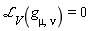 `&Lscr;`[V](g[mu, nu]) = 0