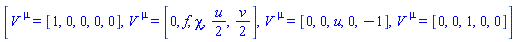 [V[`~mu`] = [1, 0, 0, 0, 0], V[`~mu`] = [0, f, chi, (1/2)*u, (1/2)*v], V[`~mu`] = [0, 0, u, 0, -1], V[`~mu`] = [0, 0, 1, 0, 0]]
