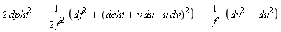 2*dphi^2+(df^2+(du*v-dv*u+dchi)^2)/(2*f^2)-(du^2+dv^2)/f