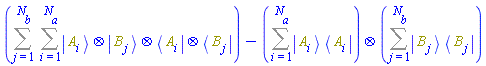 Sum(Sum(Physics:-`*`(Physics:-Ket(A, i), Physics:-Ket(B, j), Physics:-Bra(A, i), Physics:-Bra(B, j)), i = 1 .. N[a]), j = 1 .. N[b])-Physics:-`*`(Sum(Physics:-`*`(Physics:-Ket(A, i), Physics:-Bra(A, i)), i = 1 .. N[a]), Sum(Physics:-`*`(Physics:-Ket(B, j), Physics:-Bra(B, j)), j = 1 .. N[b]))