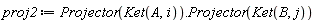 proj2 := Projector(Ket(A, i)).Projector(Ket(B, j))