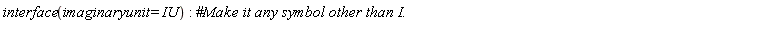 interface(imaginaryunit = I)