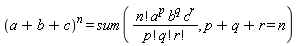(a+b+c)^n = sum(factorial(n)*a^p*b^q*c^r/(factorial(p)*factorial(q)*factorial(r)), p+q+r = n)