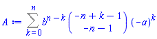 Sum(b^(n-k)*binomial(-n+k-1, -n-1)*(-a)^k, k = 0 .. n)