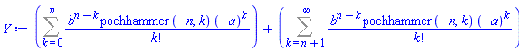 Sum(b^(n-k)*pochhammer(-n, k)*(-a)^k/factorial(k), k = 0 .. n)+Sum(b^(n-k)*pochhammer(-n, k)*(-a)^k/factorial(k), k = n+1 .. infinity)