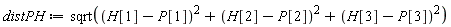 distPH := sqrt((H[1]-P[1])^2+(H[2]-P[2])^2+(H[3]-P[3])^2)