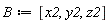 B := [x2, y2, z2]