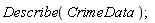 Describe(CrimeData)