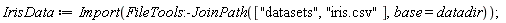 IrisData := Import(FileTools:-JoinPath(["datasets", "iris.csv"], base = datadir))