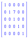 Matrix(5, 5, {(1, 1) = 1, (1, 2) = 0, (1, 3) = 0, (1, 4) = 0, (1, 5) = 0, (2, 1) = 0, (2, 2) = 1, (2, 3) = 7, (2, 4) = 0, (2, 5) = 0, (3, 1) = 0, (3, 2) = 0, (3, 3) = 1, (3, 4) = 0, (3, 5) = 0, (4, 1) = 0, (4, 2) = 0, (4, 3) = 0, (4, 4) = 1, (4, 5) = 0, (5, 1) = 0, (5, 2) = 0, (5, 3) = 0, (5, 4) = 0, (5, 5) = 1})
