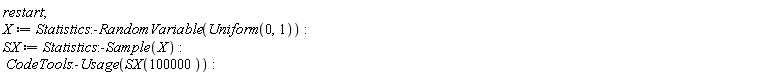 restart; X := Statistics:-RandomVariable(Uniform(0, 1)); SX := Statistics:-Sample(X); CodeTools:-Usage(SX(100000))
