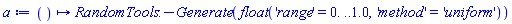 proc () options operator, arrow; RandomTools:-Generate(float('range' = 0. .. 1.0, 'method' = 'uniform')) end proc