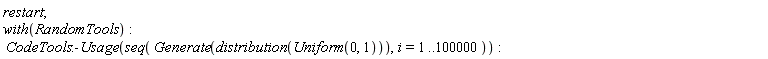 restart; with(RandomTools); CodeTools:-Usage(seq(Generate(distribution(Uniform(0, 1))), i = 1 .. 100000))