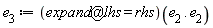 e__3 := (`@`(expand, lhs) = rhs)(e__2.e__2)