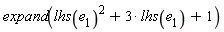 expand(lhs(e__1)^2+3*lhs(e__1)+1)