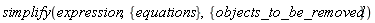 simplify(expression, {equations}, {objects_to_be_removed})