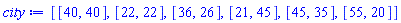[[40, 40], [22, 22], [36, 26], [21, 45], [45, 35], [55, 20]]
