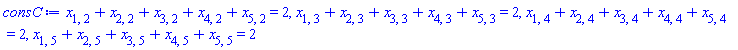 x[1, 2]+x[2, 2]+x[3, 2]+x[4, 2]+x[5, 2] = 2, x[1, 3]+x[2, 3]+x[3, 3]+x[4, 3]+x[5, 3] = 2, x[1, 4]+x[2, 4]+x[3, 4]+x[4, 4]+x[5, 4] = 2, x[1, 5]+x[2, 5]+x[3, 5]+x[4, 5]+x[5, 5] = 2