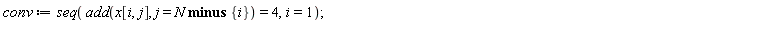 conv := seq(add(x[i, j], j = `minus`(N, {i})) = 4, i = 1)