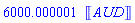 6000.000001*Units:-Unit(AUD)