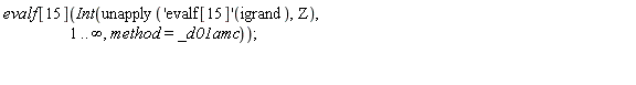 evalf[15](Int(unapply(('evalf[15]')(igrand), Z), 1 .. infinity, method = _d01amc));