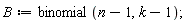 B := binomial(n-1, k-1)
