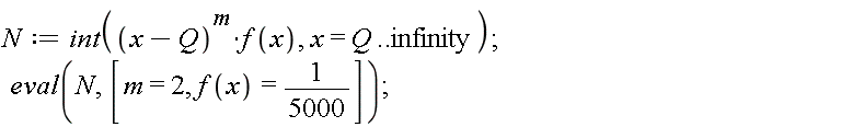 N := int((x-Q)^m*f(x), x = Q .. infinity); eval(N, [m = 2, f(x) = 1/5000])