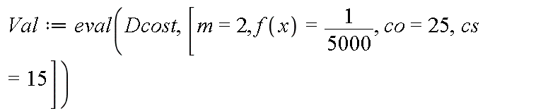 Val := eval(Dcost, [m = 2, f(x) = 1/5000, co = 25, cs = 15])