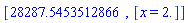 [HFloat(28287.545351286586), [x = HFloat(2.0)]]