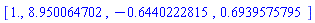 [1., 8.950064702, -.6440222815, .6939575795]