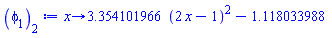 proc (x) options operator, arrow, function_assign; 3.354101966*(2*x-1)^2-1.118033988 end proc